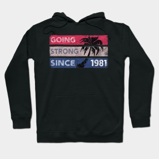 Going Strong Since 1981- Vintage Hoodie